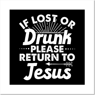 If Lost Or Drunk Please Return To JESUS Gift Name Posters and Art